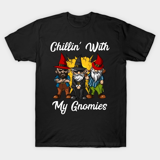 Chillin' With My Gnomies T-Shirt by underheaven